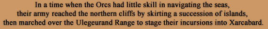 In a time when the Orcs had little skill in navigating the seas, their army reached the northern cliffs by skirting a succession of islands, then marched over the Ulegeurand Range to stage their incursions into Xarcabard. In an attempt to stem the tide of beastmen, the outnumbered knights of San d'Oria often clashed with the Orcish forces upon the mountain range itself.